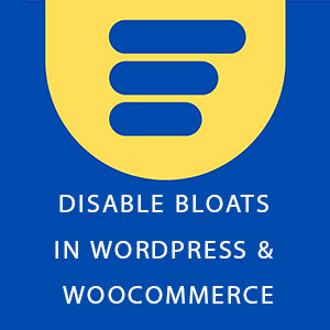 افزونه افزایش سرعت سایت وردپرسی Disable Bloat for WordPress & WooCommerce pro